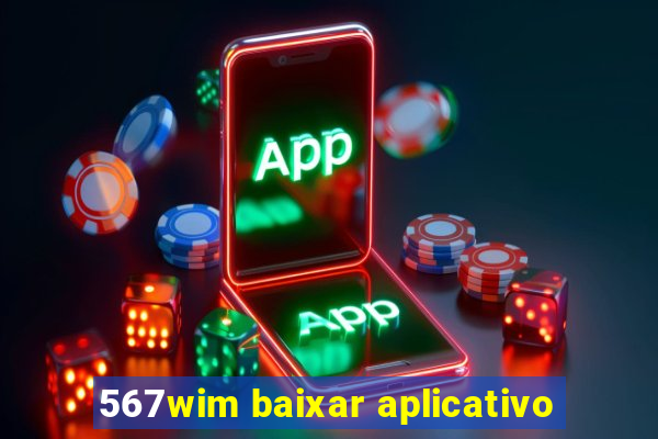 567wim baixar aplicativo